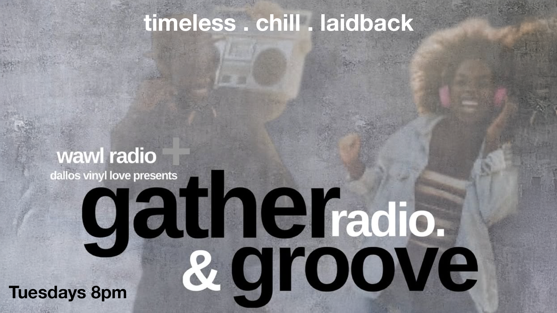 Gather&Groove Gather&Groove Show Tuesdays 8pm